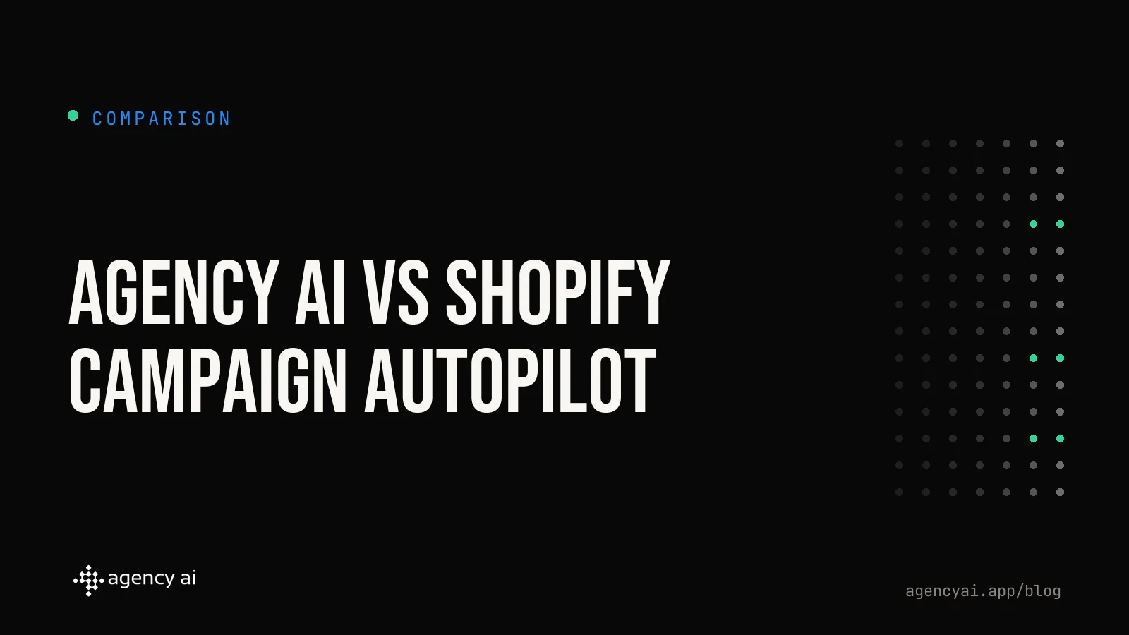 Shopify Campaign Autopilot compared with Agency AI